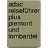 Adac Reiseführer Plus Piemont Und Lombardei