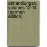 Abhandlungen, Volumes 12-14 (German Edition) by Geologische Landesanstalt Preussische