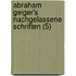 Abraham Geiger's Nachgelassene Schriften (5)