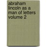 Abraham Lincoln as a Man of Letters Volume 2 door Luther Emerson Robinson