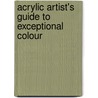 Acrylic Artist's Guide to Exceptional Colour door Lexi Sundell