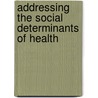 Addressing the Social Determinants of Health door World Health Organization: Regional Office For Europe