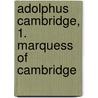 Adolphus Cambridge, 1. Marquess of Cambridge by Jesse Russell