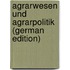 Agrarwesen und Agrarpolitik (German Edition)