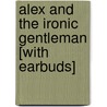 Alex and the Ironic Gentleman [With Earbuds] by Adrienne Kress