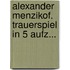 Alexander Menzikof. Trauerspiel In 5 Aufz...