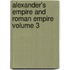 Alexander's Empire and Roman Empire Volume 3
