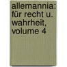 Allemannia: Für Recht U. Wahrheit, Volume 4 door Onbekend