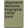 Allgemeine Deutsche Biographie. Vierter Band by Fritz Gerlich