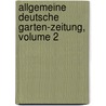 Allgemeine Deutsche Garten-zeitung, Volume 2 door Onbekend