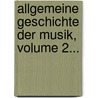 Allgemeine Geschichte Der Musik, Volume 2... by August Reißmann