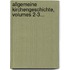 Allgemeine Kirchengeschichte, Volumes 2-3...