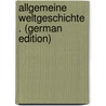 Allgemeine Weltgeschichte . (German Edition) door Weber Georg