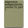 Allgemeine Weltgeschichte, Volume 15, Part 1 door George Weber