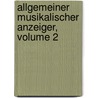 Allgemeiner Musikalischer Anzeiger, Volume 2 door Ignaz Franz Castelli