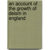 An Account of the Growth of Deism in England by William Stephens