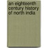 An Eighteenth Century History of North India