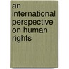 An International Perspective on Human Rights door Daniel T. Schumate