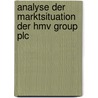 Analyse Der Marktsituation Der Hmv Group Plc by Markus Groß