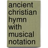 Ancient Christian Hymn with Musical Notation by Charles H. Cosgrove