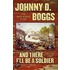 And There I'll Be a Soldier: A Western Story