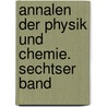 Annalen der Physik und Chemie. Sechtser Band door Wiley Interscience