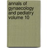 Annals of Gynaecology and Pediatry Volume 10 by William Ed. Cramer