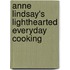 Anne Lindsay's Lighthearted Everyday Cooking