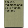 Análisis Tridimensional de la Marcha Humana door Silvia Elizabeth Rodrigo