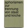 Aphorismen zur Trennung von Staat und Kirche by Kahl Wilhelm