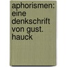 Aphorismen: Eine Denkschrift Von Gust. Hauck door Ernst Horn