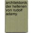 Architektonik der Hellenen von Rudolf Adamy.