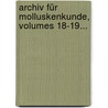 Archiv Für Molluskenkunde, Volumes 18-19... by Deutsche Malakozoologische Gesellschaft