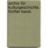 Archiv für Kulturgeschichte. Fünfter Band. by Georg Steinhausen