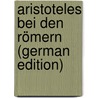 Aristoteles Bei Den Römern (German Edition) door Wilhelm Theodor Stahr Adolf