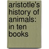 Aristotle's History of Animals: In Ten Books door Johann Gottlob Schneider