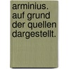 Arminius. Auf Grund Der Quellen Dargestellt. door Otto Kemmer