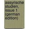 Assyrische Studien, Issue 1 (German Edition) by Delitzsch Friedrich