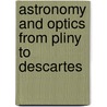 Astronomy and Optics from Pliny to Descartes door Bruce S. Eastwood