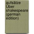 Aufsätze Über Shakespeare (German Edition)