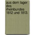 Aus Dem Lager Des Rheinbundes 1812 Und 1813.