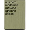 Aus Dem Modernen Russland . (German Edition) door Stern Bernhard
