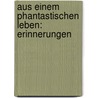 Aus Einem Phantastischen Leben: Erinnerungen by Richard Voss