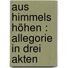 Aus Himmels Höhen : Allegorie in drei Akten door Reimann