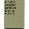 Aus den Kleineren Schriften (German Edition) door Grimm Jacob
