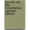 Aus der Zeit des Humanismus (German Edition) door Borkowsky Ernst