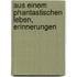 Aus einem phantastischen Leben, Erinnerungen