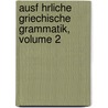 Ausf Hrliche Griechische Grammatik, Volume 2 door August Matthia