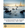 Autobiography of Anton Rubinstein: 1829-1889 door Anton Rubinstein