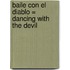 Baile Con el Diablo = Dancing with the Devil